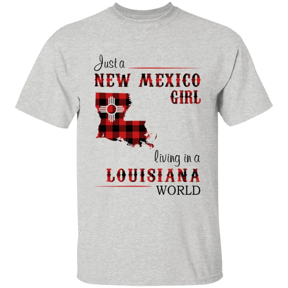Just A New Mexico Girl Living In A Louisiana World T-shirt