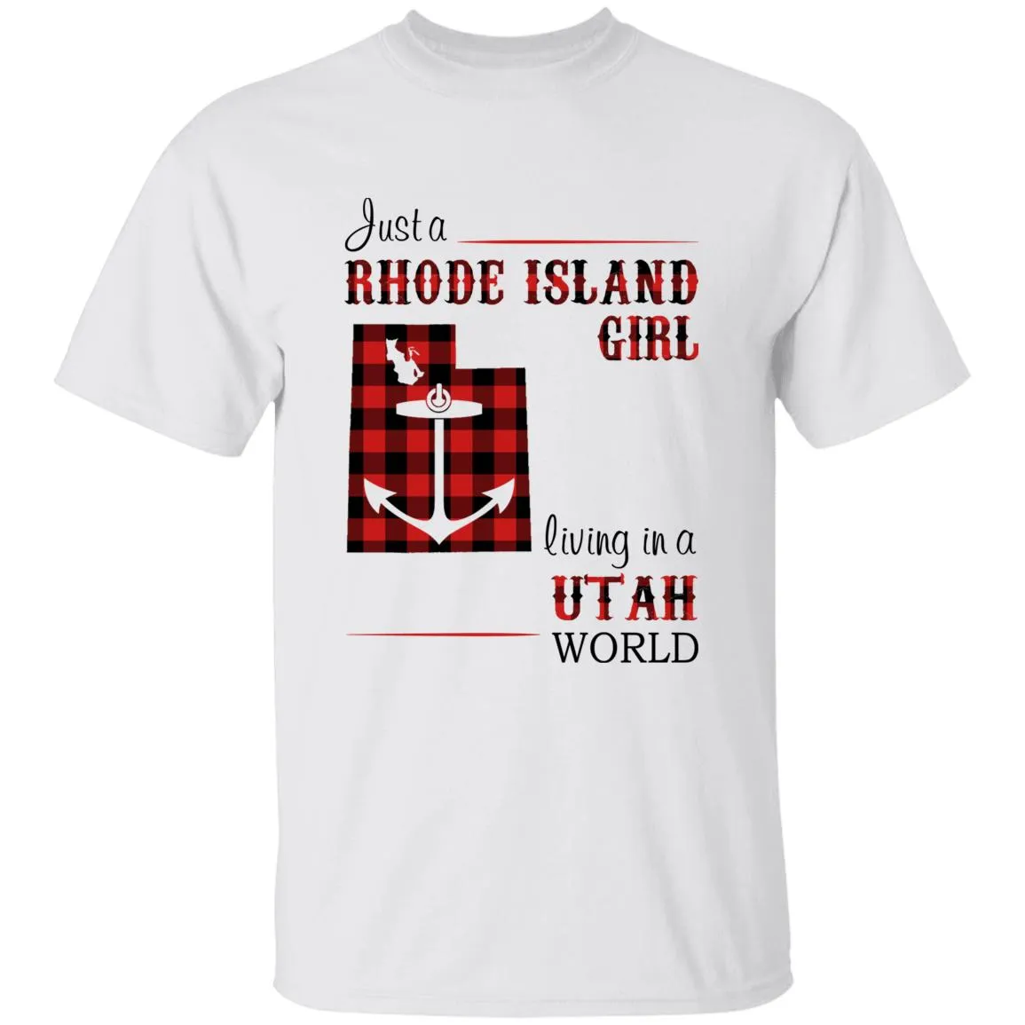 Just A Rhode Island Girl Living In A Utah World T-shirt
