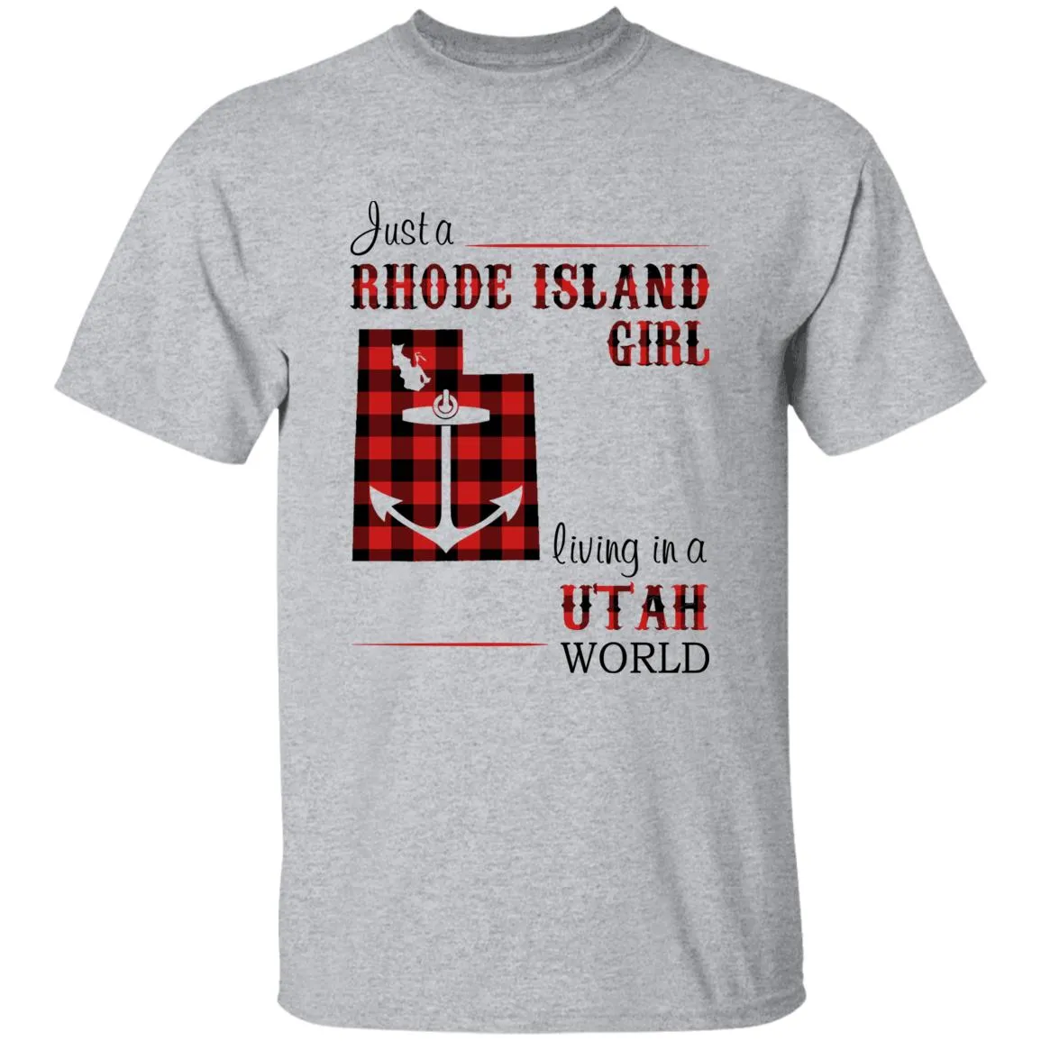 Just A Rhode Island Girl Living In A Utah World T-shirt