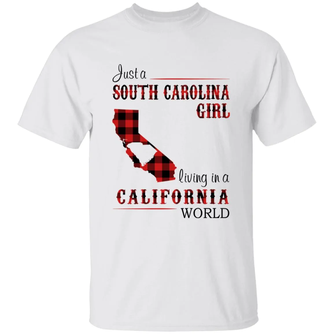 Just A South Carolina Girl Living In A California World T-shirt