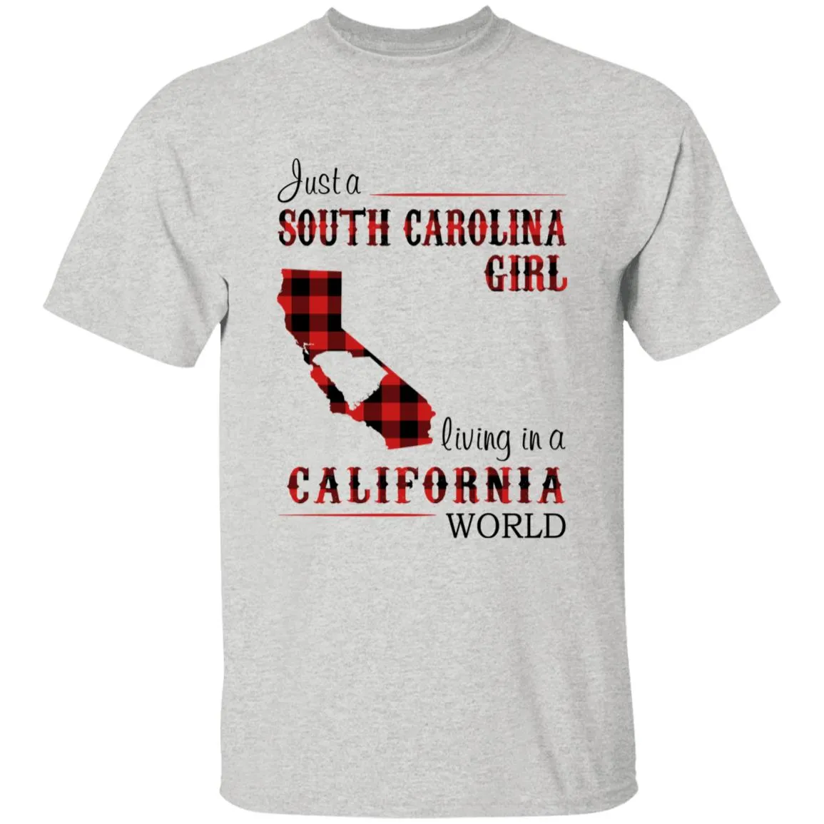 Just A South Carolina Girl Living In A California World T-shirt