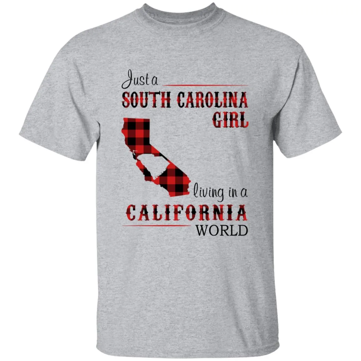Just A South Carolina Girl Living In A California World T-shirt