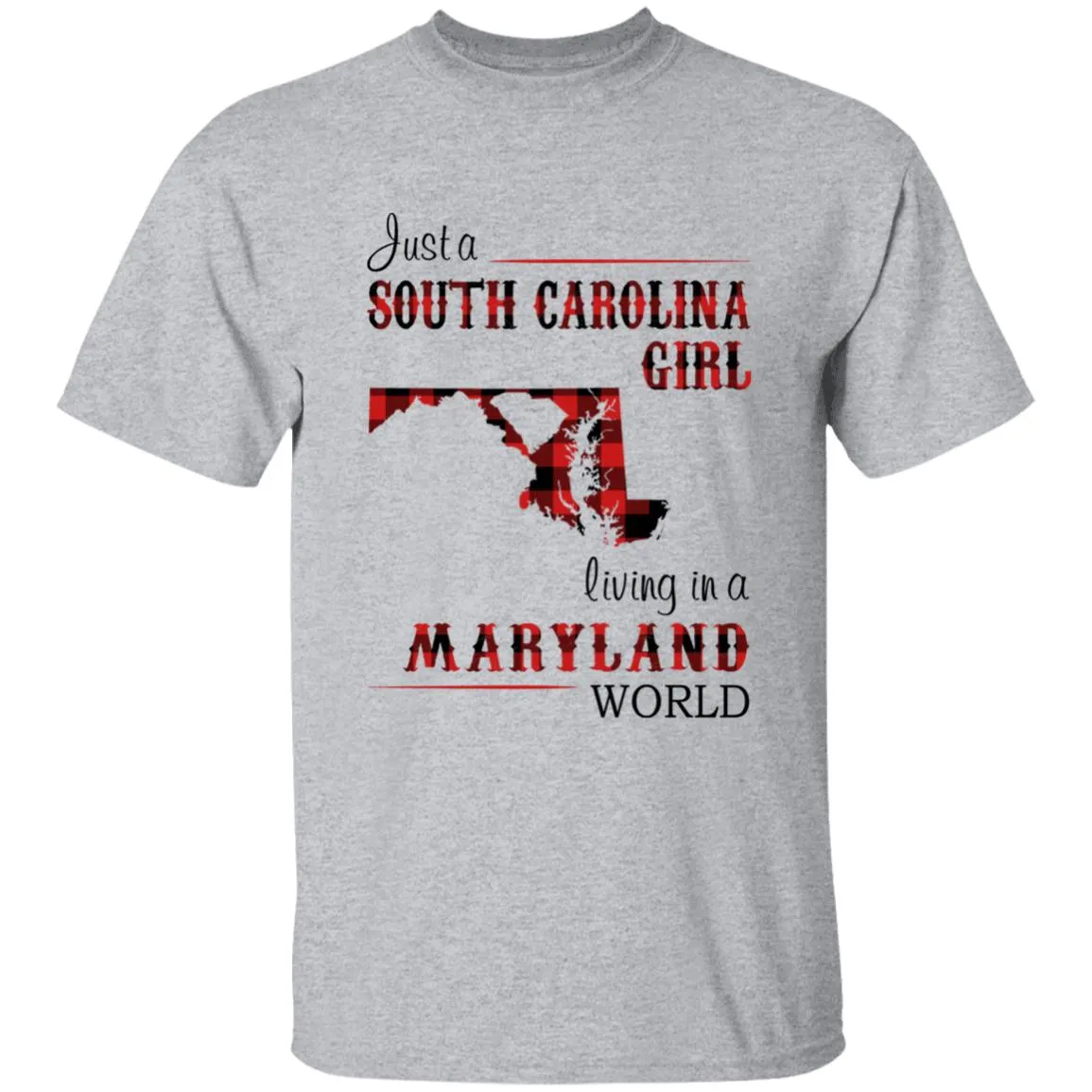 Just A South Carolina Girl Living In A Maryland World T-shirt