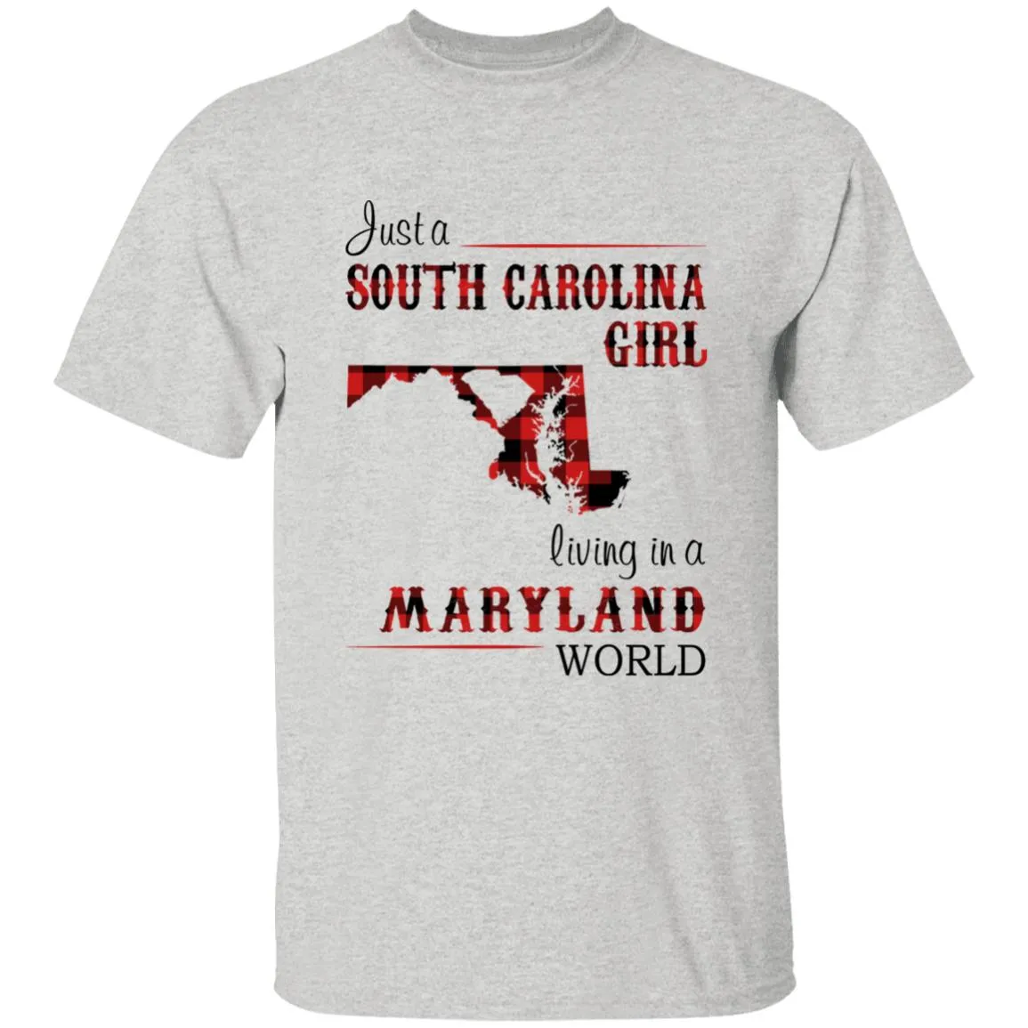 Just A South Carolina Girl Living In A Maryland World T-shirt