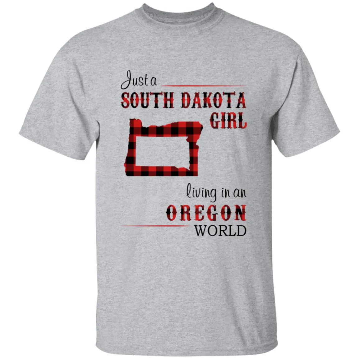 Just A South Dakota Girl Living In An Oregon World T-shirt
