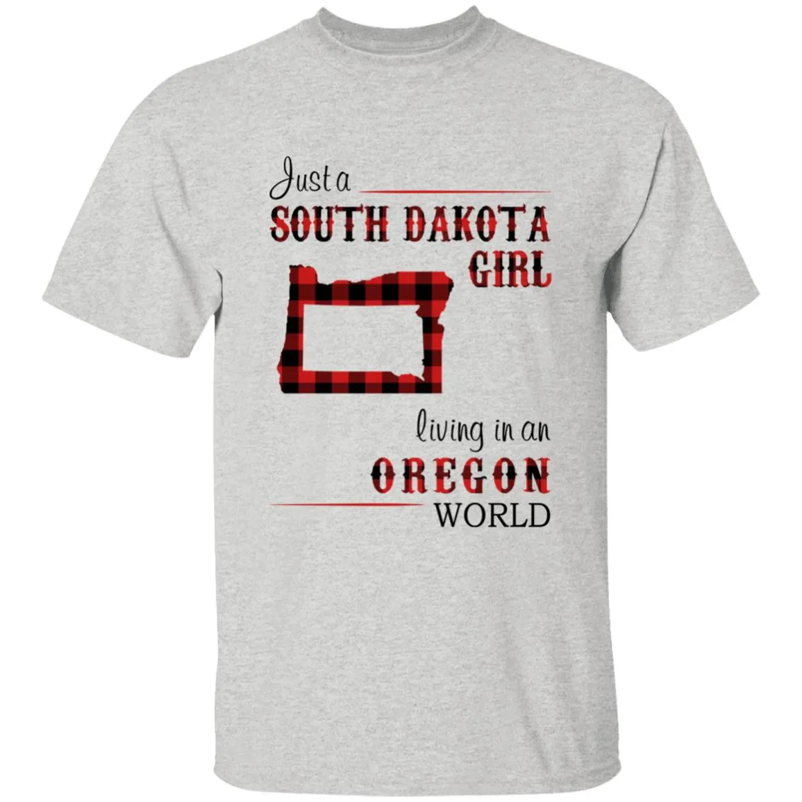 Just A South Dakota Girl Living In An Oregon World T-shirt