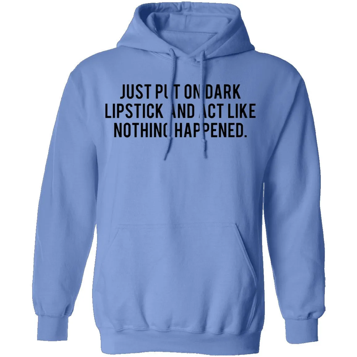 Just Put on Dark Lipstick and Act Like Nothing Happened T-Shirt