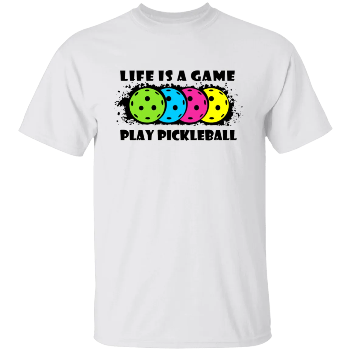 Life Is A Game Play Pickleball T-Shirt