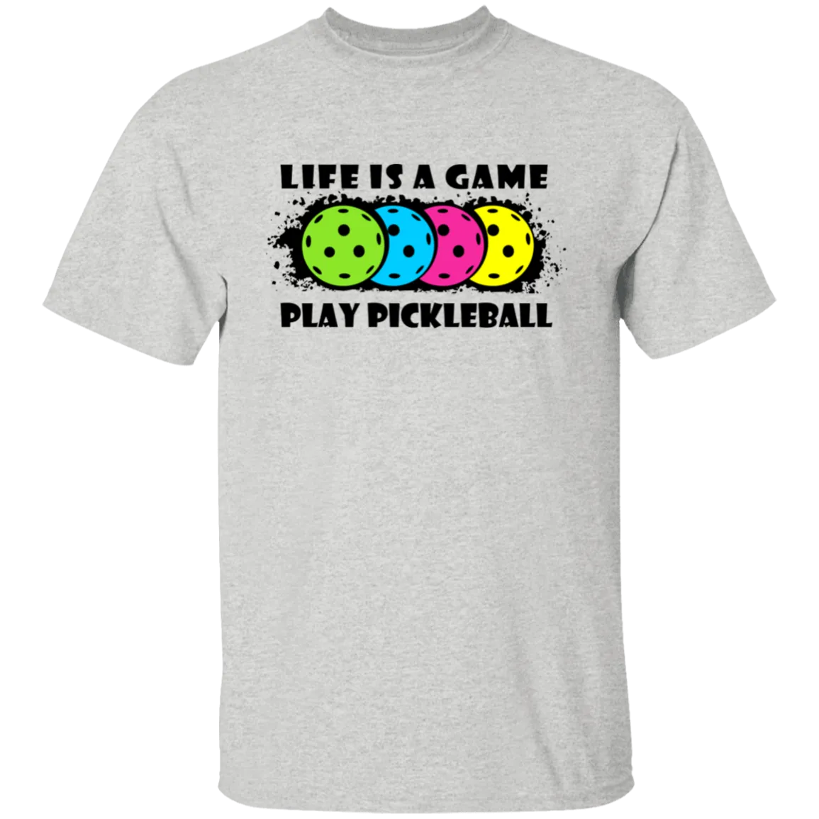 Life Is A Game Play Pickleball T-Shirt