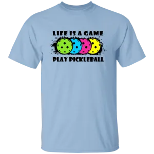 Life Is A Game Play Pickleball T-Shirt