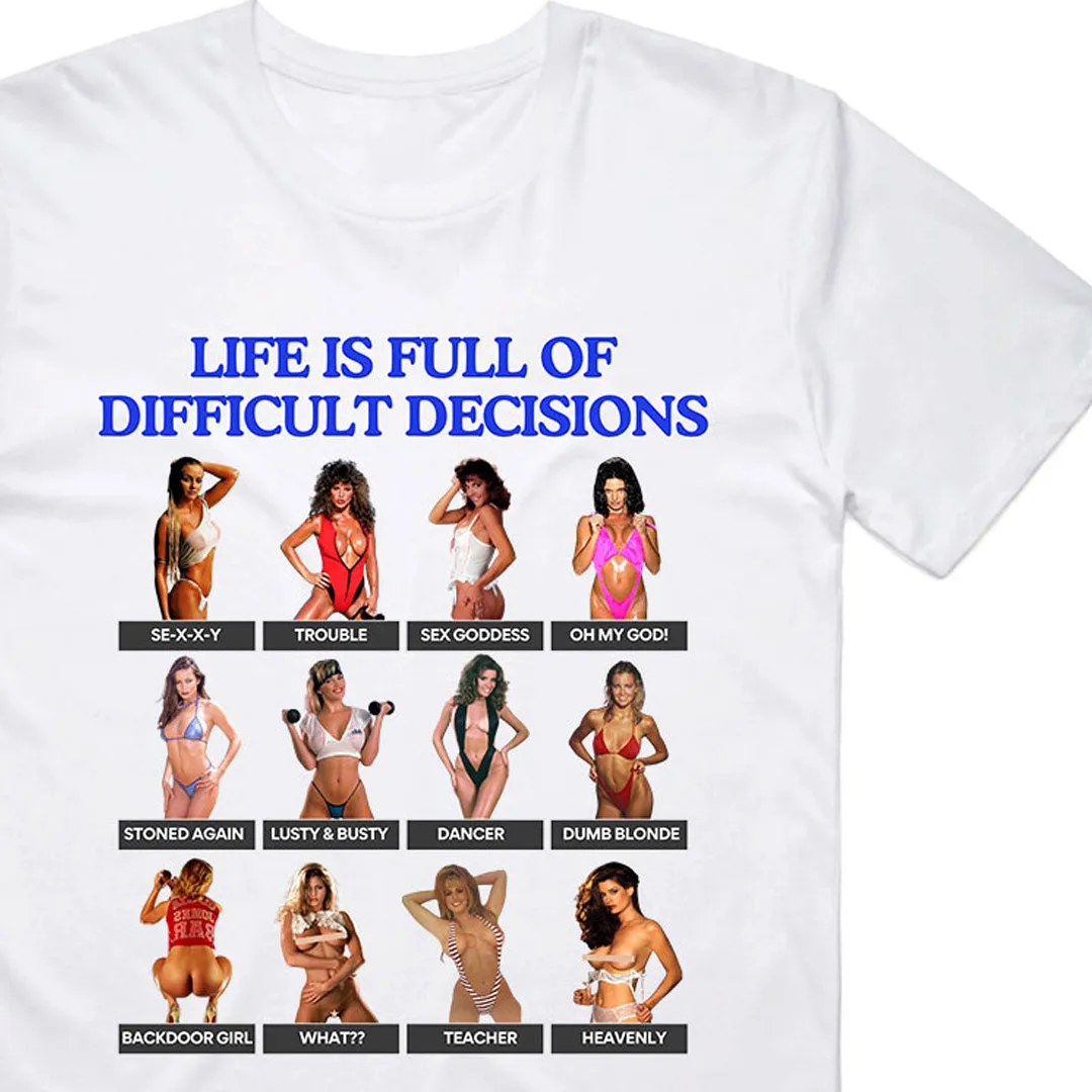 Life is Full of Difficult Decisions T-Shirt