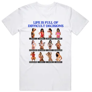 Life is Full of Difficult Decisions T-Shirt