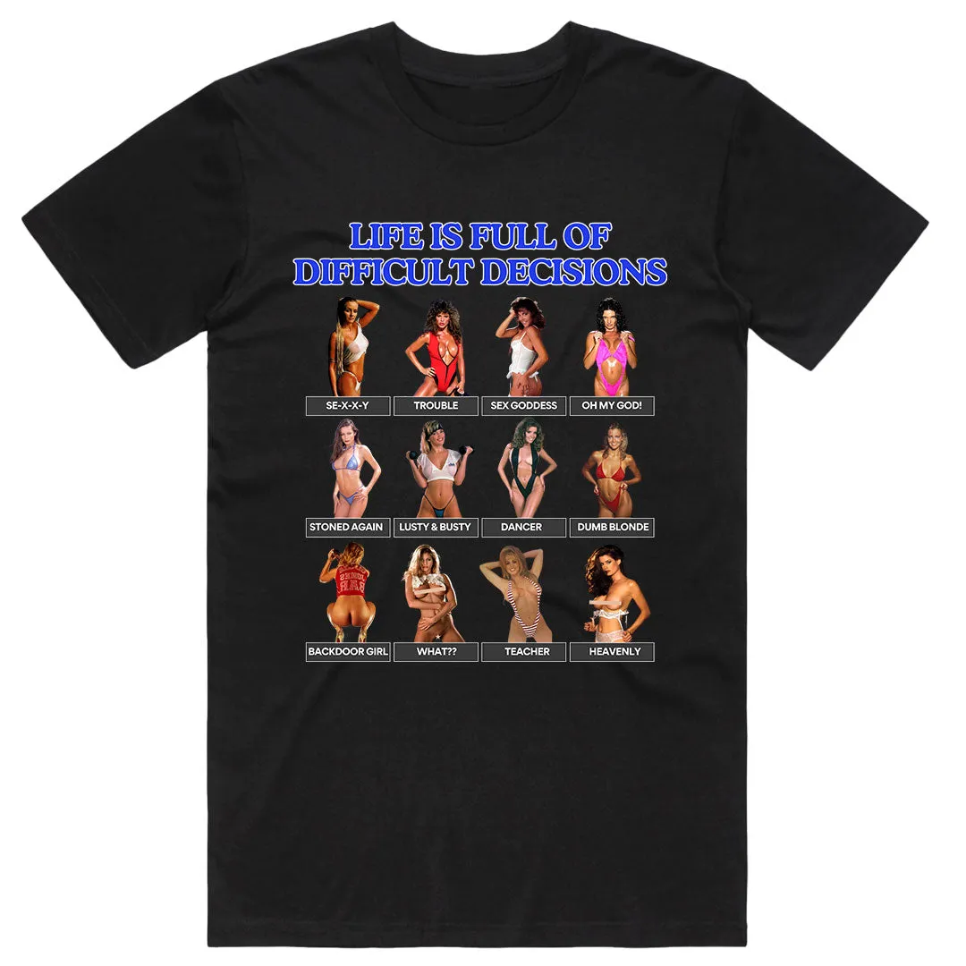 Life is Full of Difficult Decisions T-Shirt