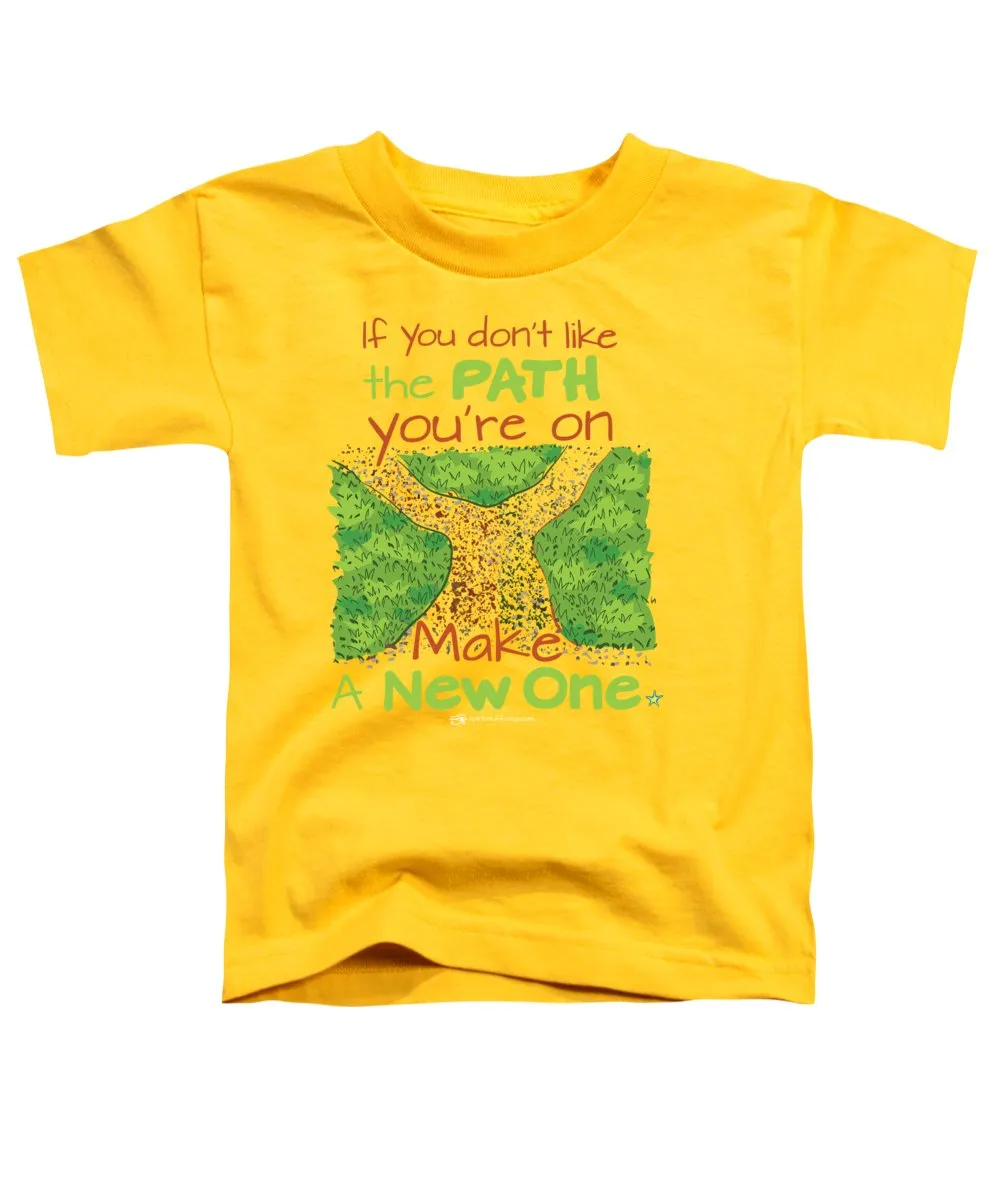 Make A New Path - Toddler T-Shirt