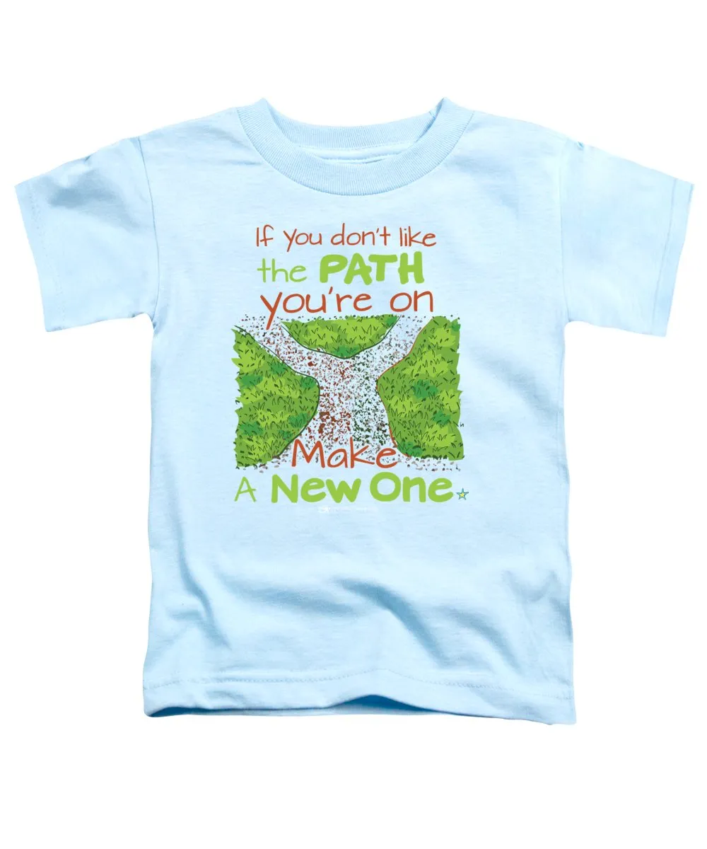 Make A New Path - Toddler T-Shirt