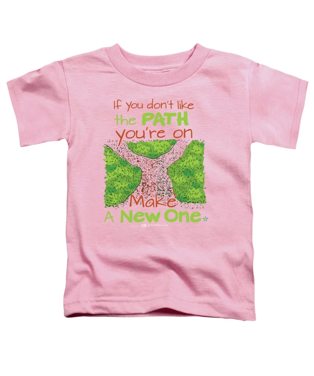 Make A New Path - Toddler T-Shirt