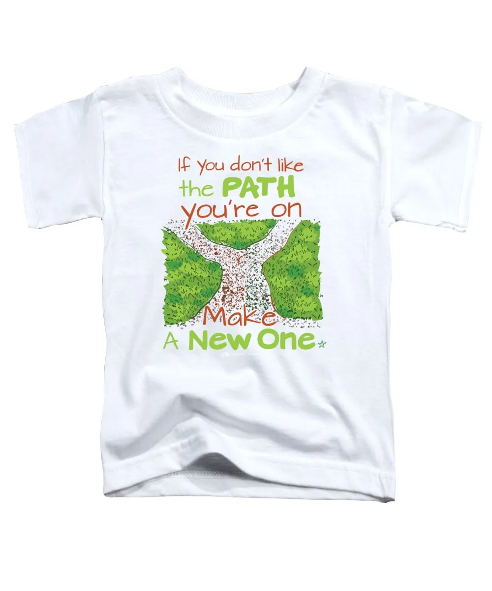 Make A New Path - Toddler T-Shirt