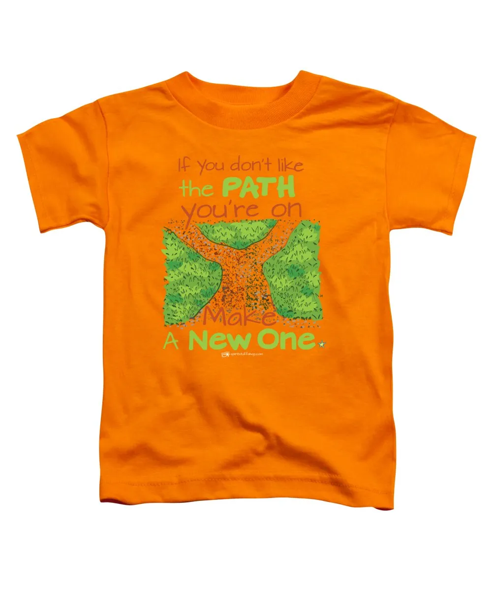 Make A New Path - Toddler T-Shirt