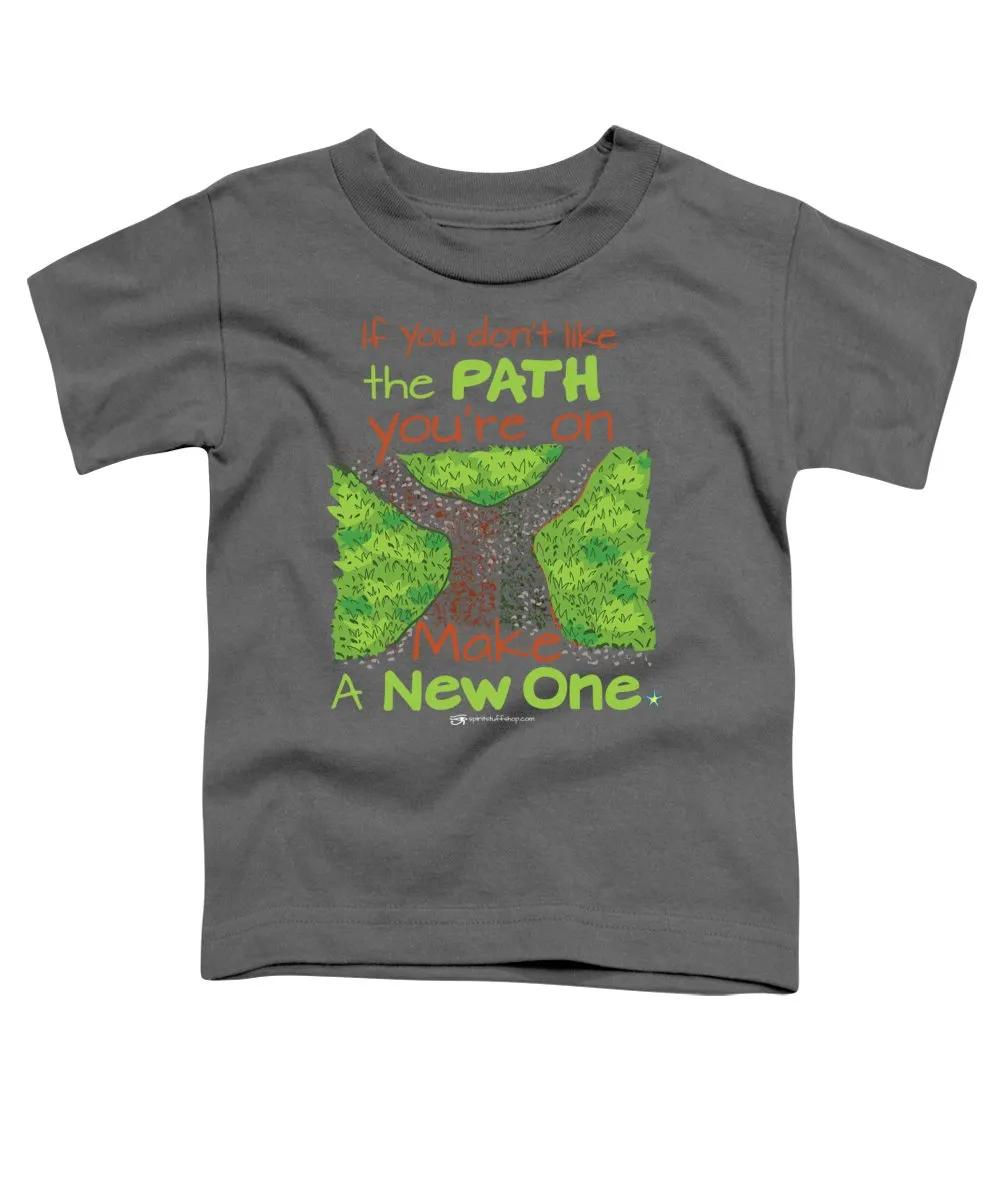 Make A New Path - Toddler T-Shirt