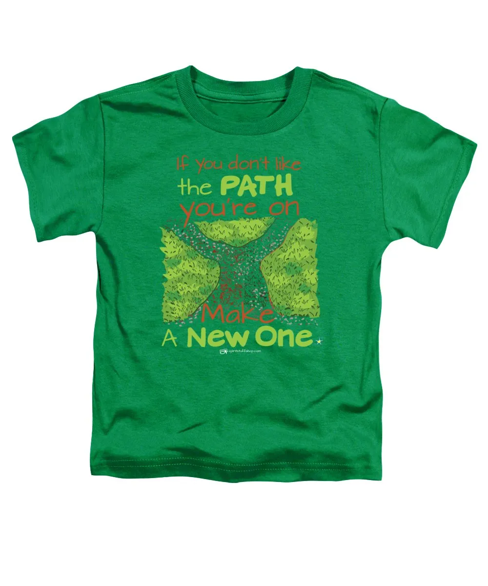 Make A New Path - Toddler T-Shirt