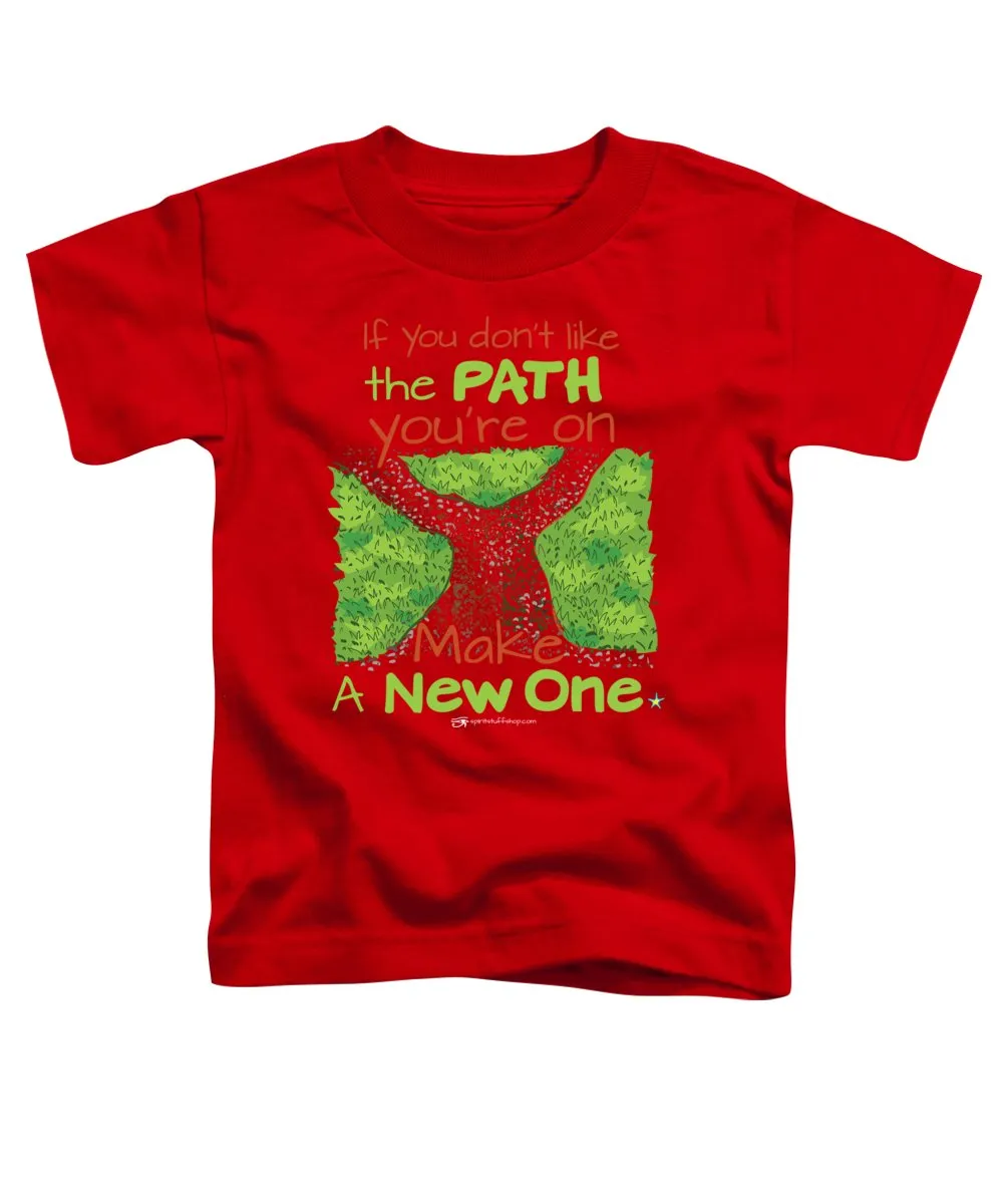Make A New Path - Toddler T-Shirt