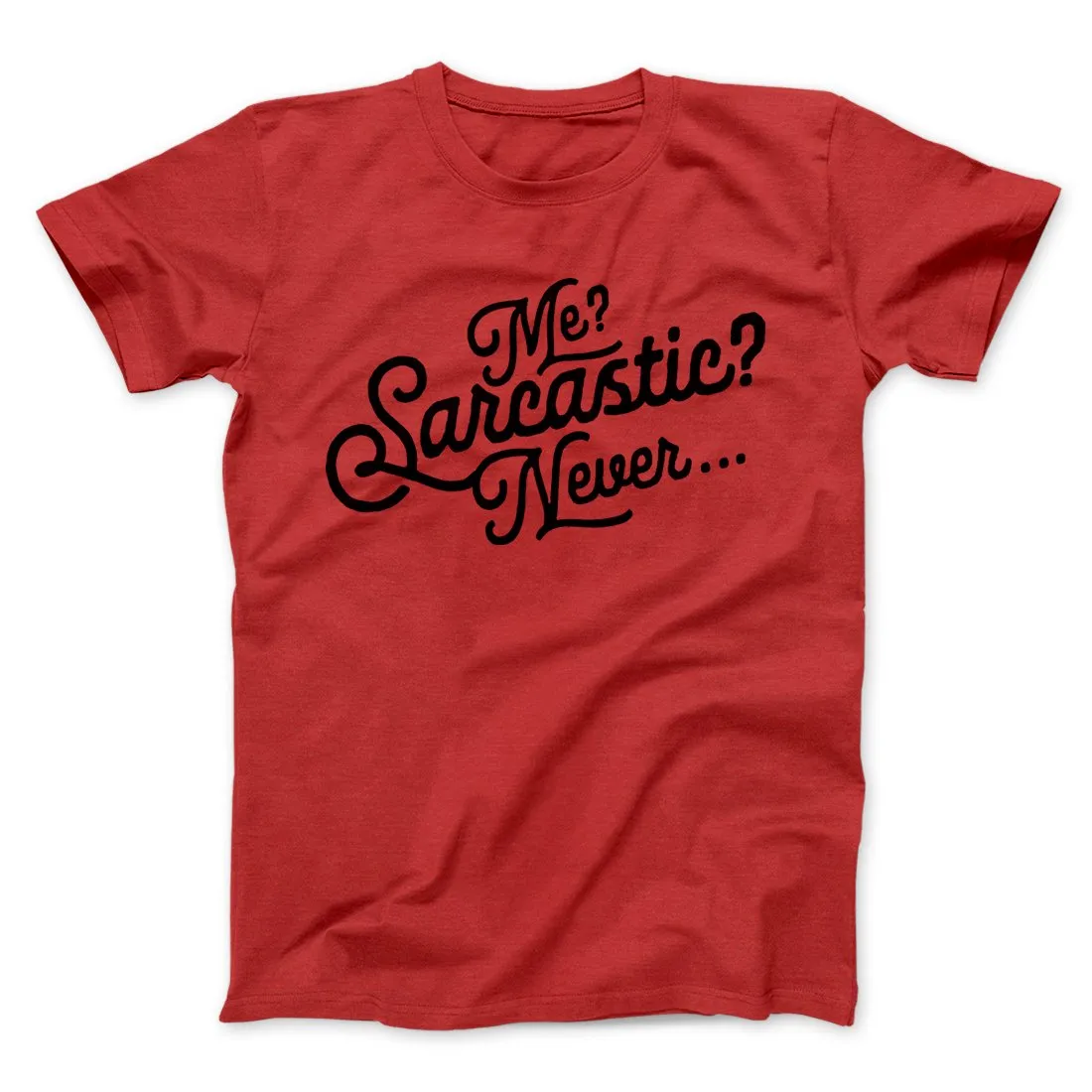 Me? Sarcastic? Funny Men/Unisex T-Shirt