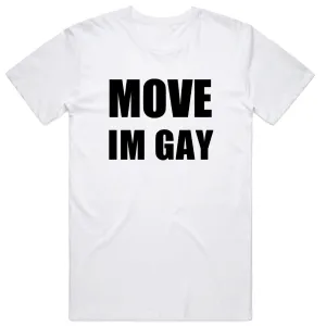 Move I'm Gay T-Shirt