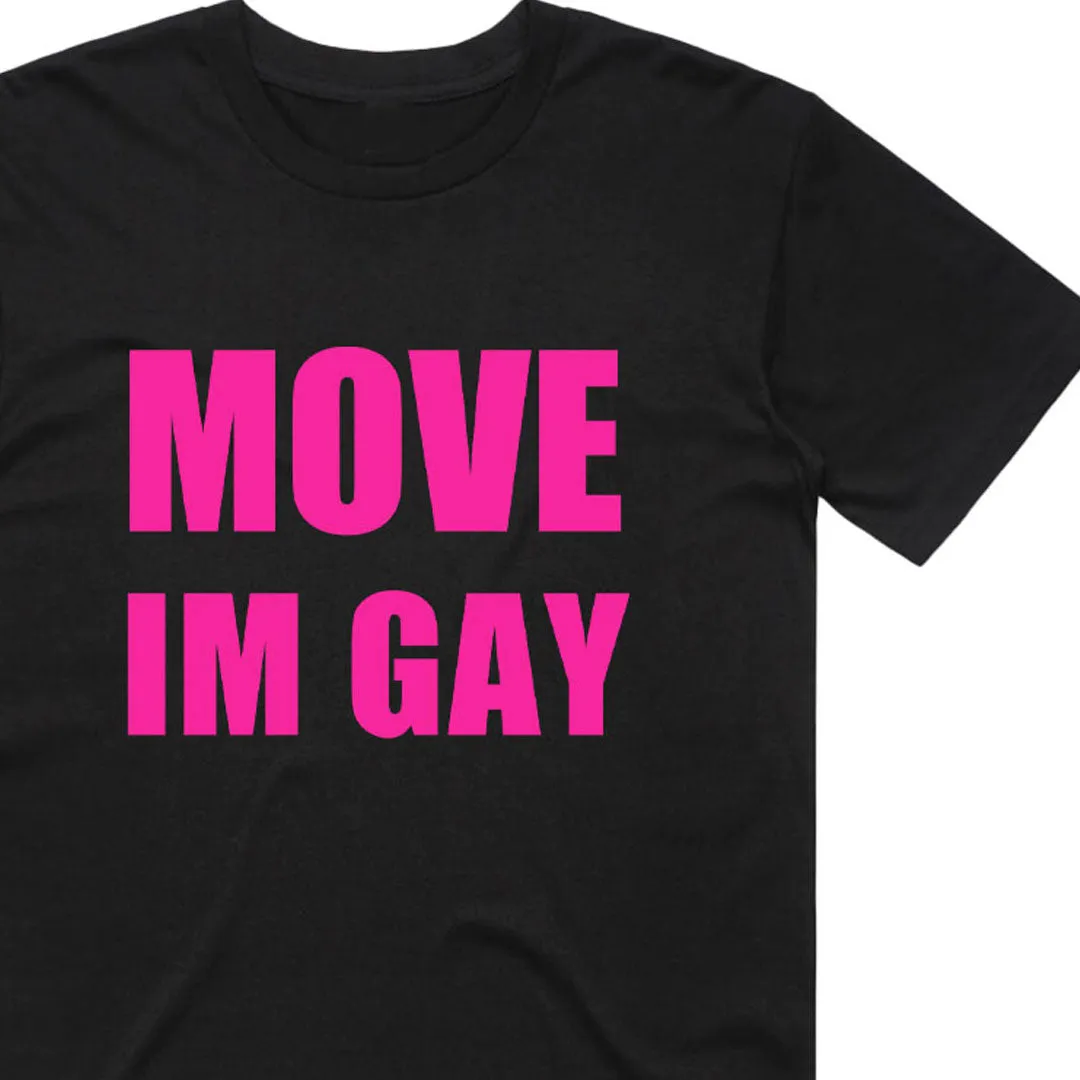 Move I'm Gay T-Shirt