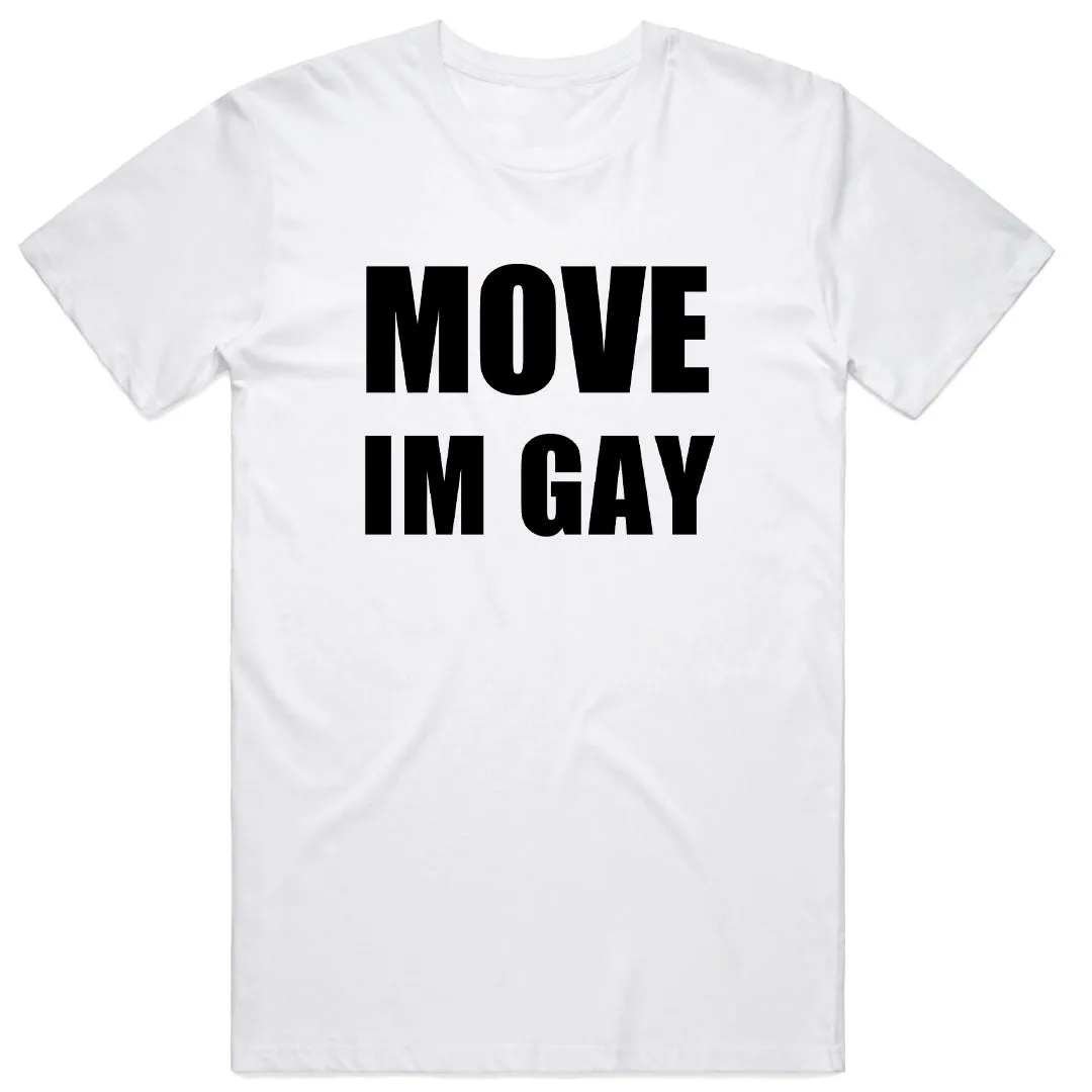 Move I'm Gay T-Shirt