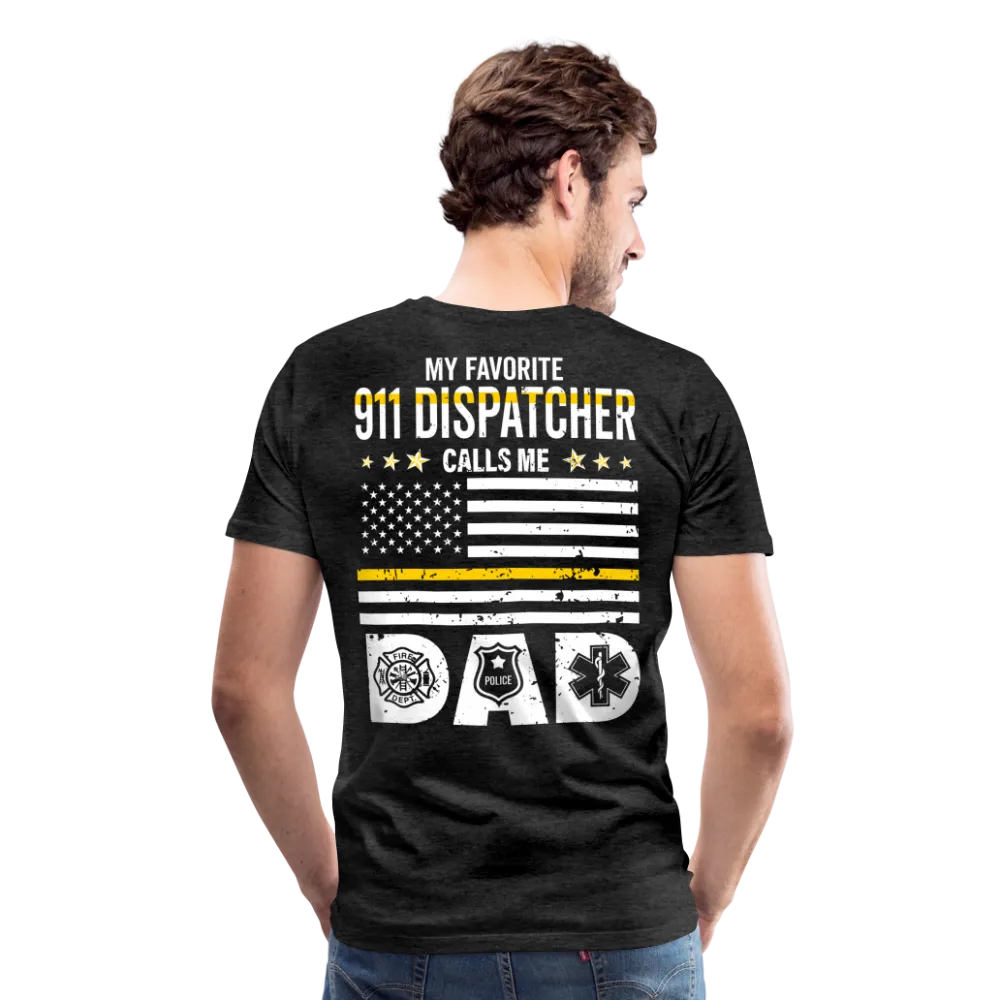 My Favorite 911 Dispatcher Calls Me Dad Men's Premium T-Shirt