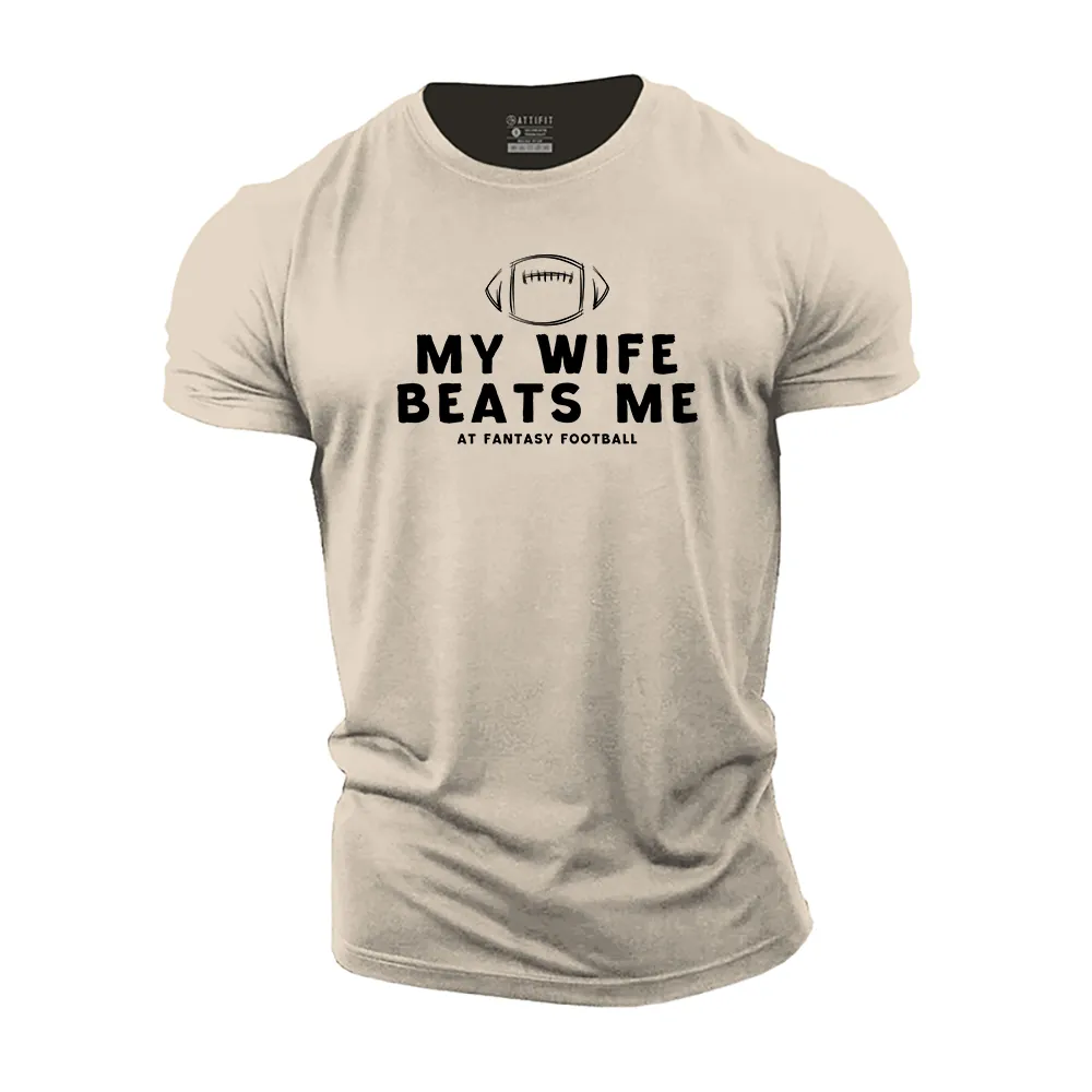 My Wife Beats Me at Fantasy Football Cotton T-Shirt