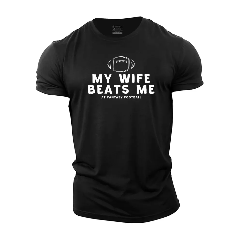My Wife Beats Me at Fantasy Football Cotton T-Shirt