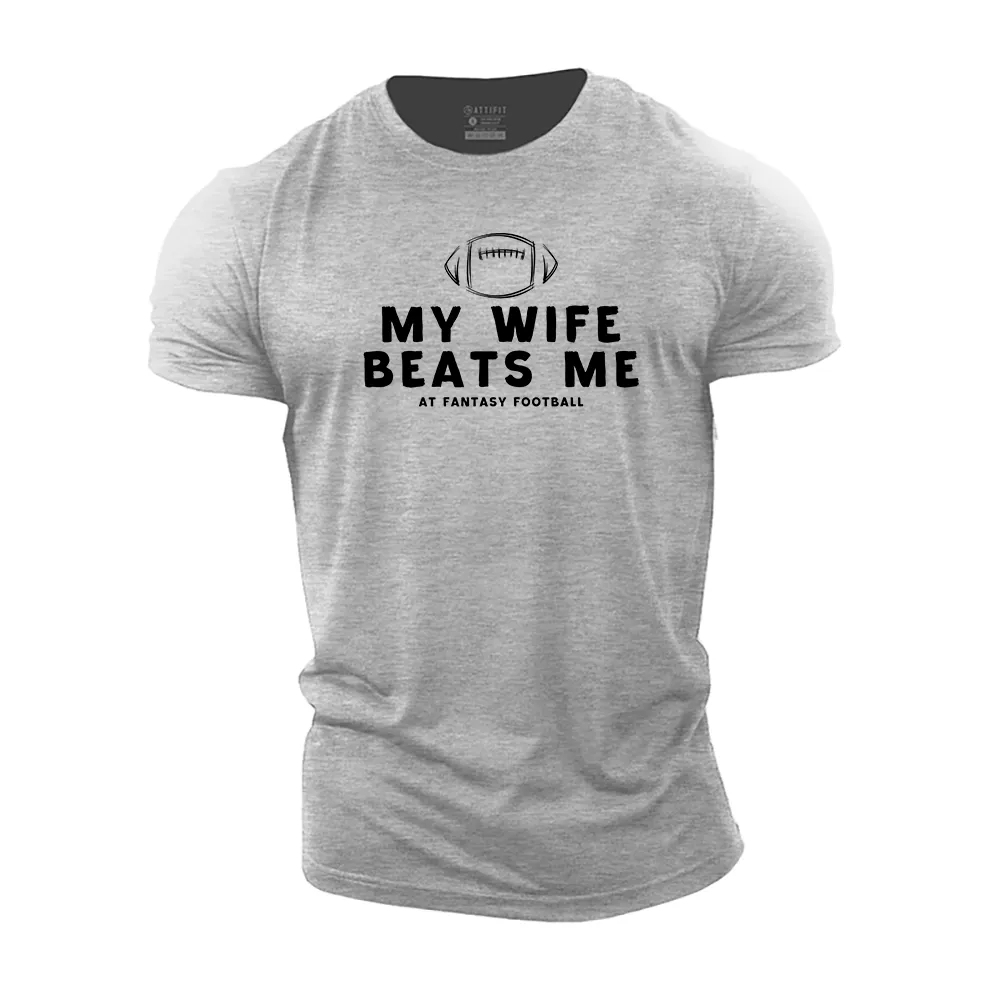 My Wife Beats Me at Fantasy Football Cotton T-Shirt