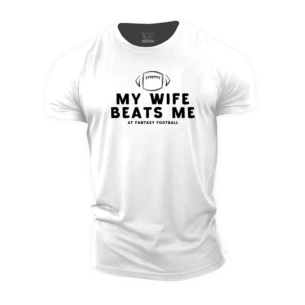 My Wife Beats Me at Fantasy Football Cotton T-Shirt