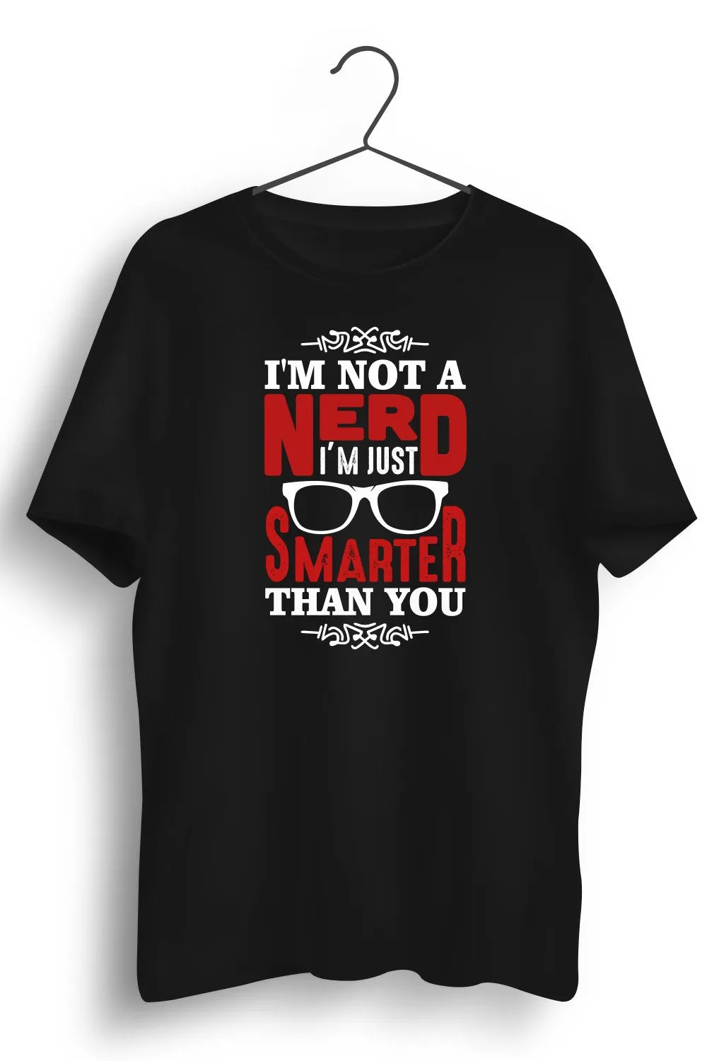 Not A Nerd Just Smarter Black Tshirt