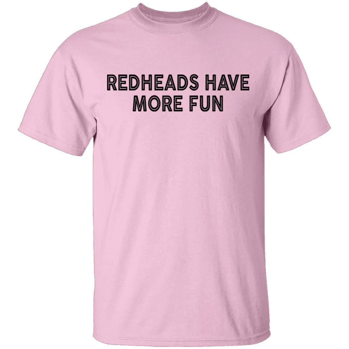 Redheads Have More Fun T-Shirt
