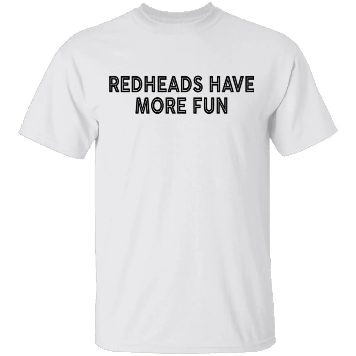 Redheads Have More Fun T-Shirt
