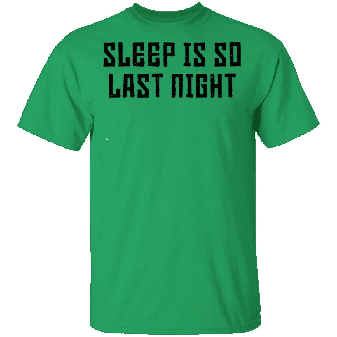 Sleep Is So Last Night T-Shirt