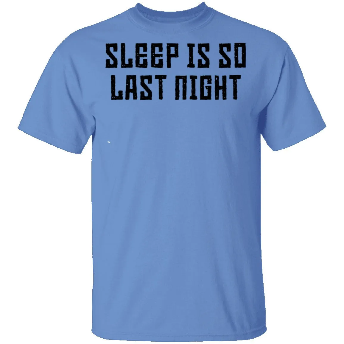 Sleep Is So Last Night T-Shirt