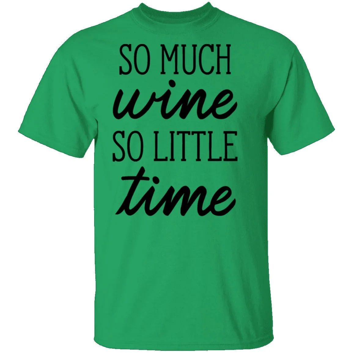 So Much Wine So Little Time T-Shirt