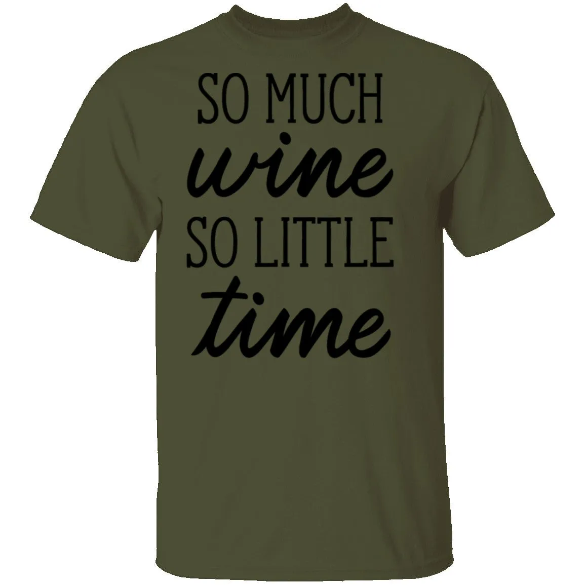 So Much Wine So Little Time T-Shirt