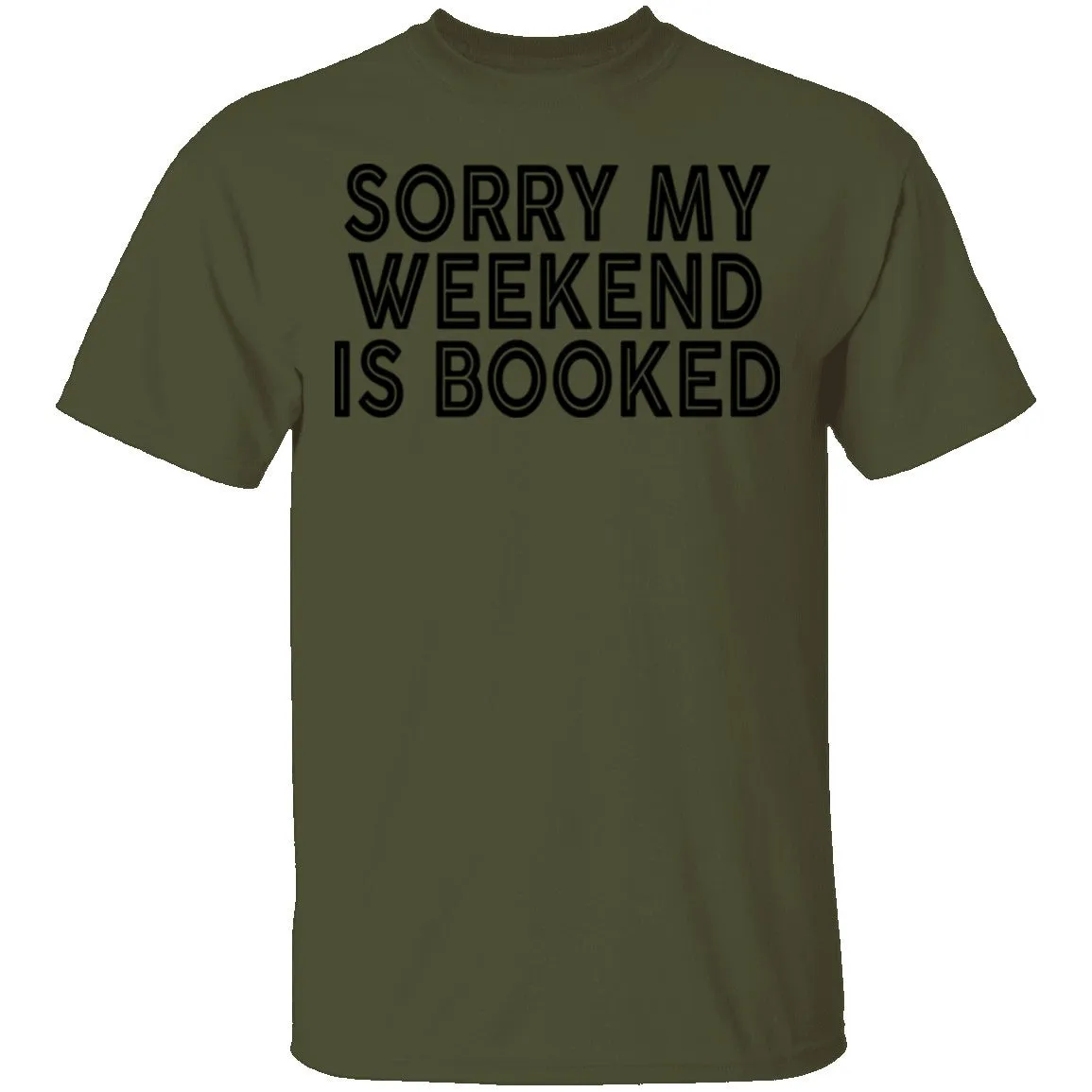 Sorry My Weekend Is Booked T-Shirt
