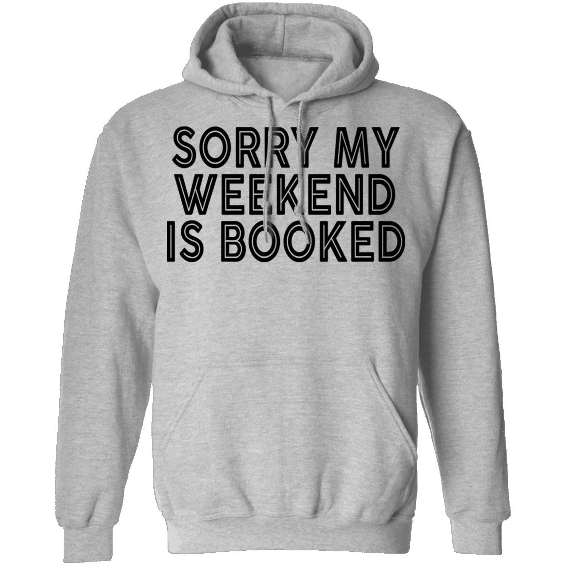 Sorry My Weekend Is Booked T-Shirt