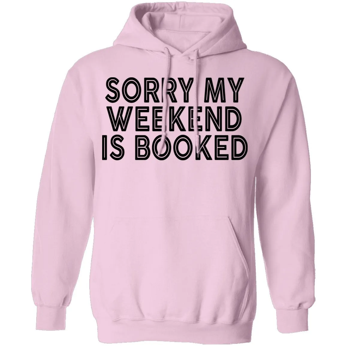 Sorry My Weekend Is Booked T-Shirt