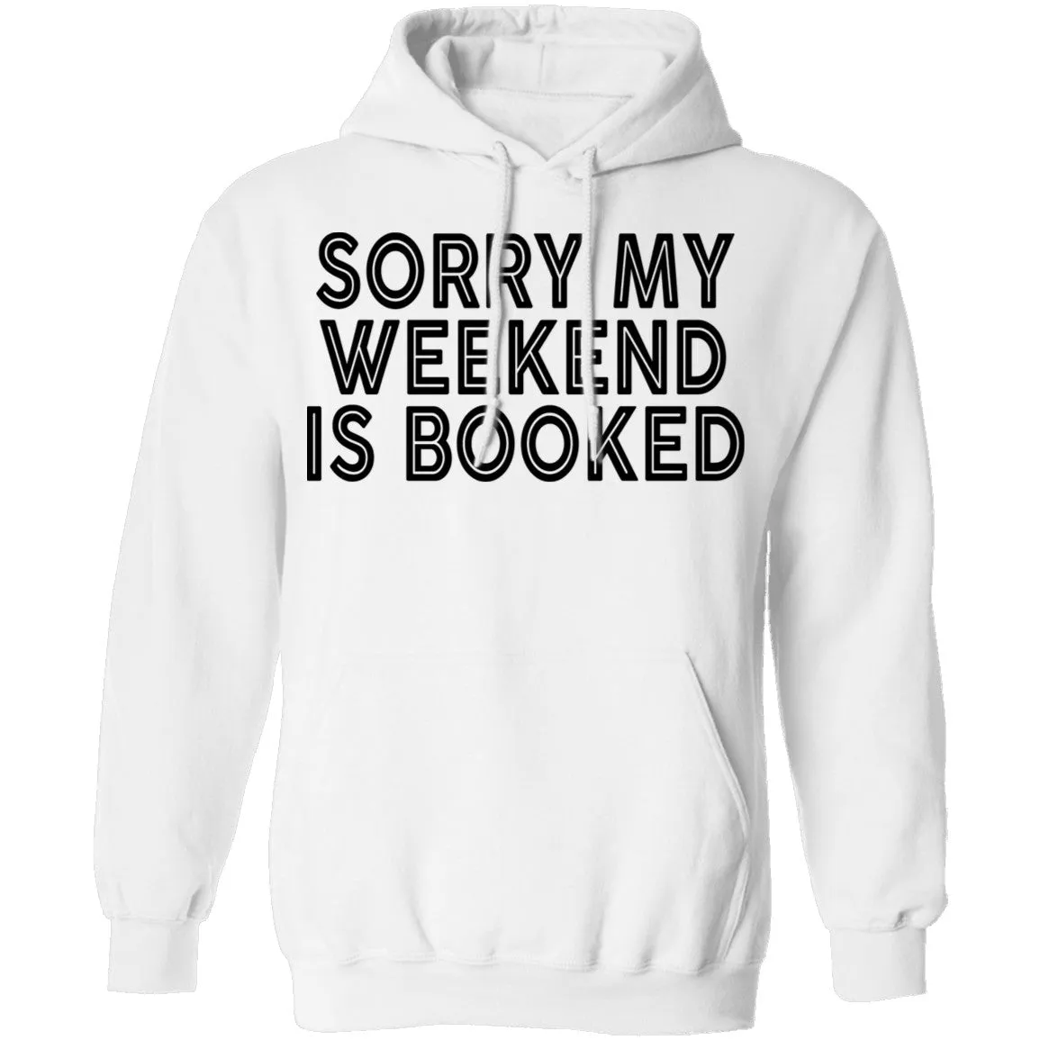Sorry My Weekend Is Booked T-Shirt