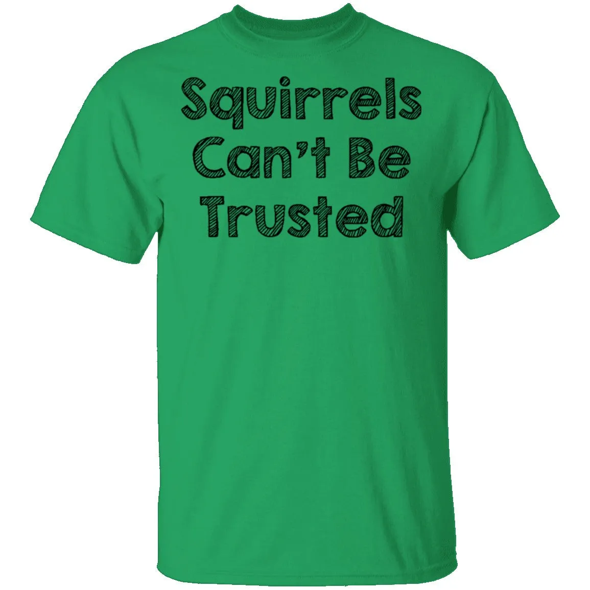 Squirrels Can't Be Trusted T-Shirt