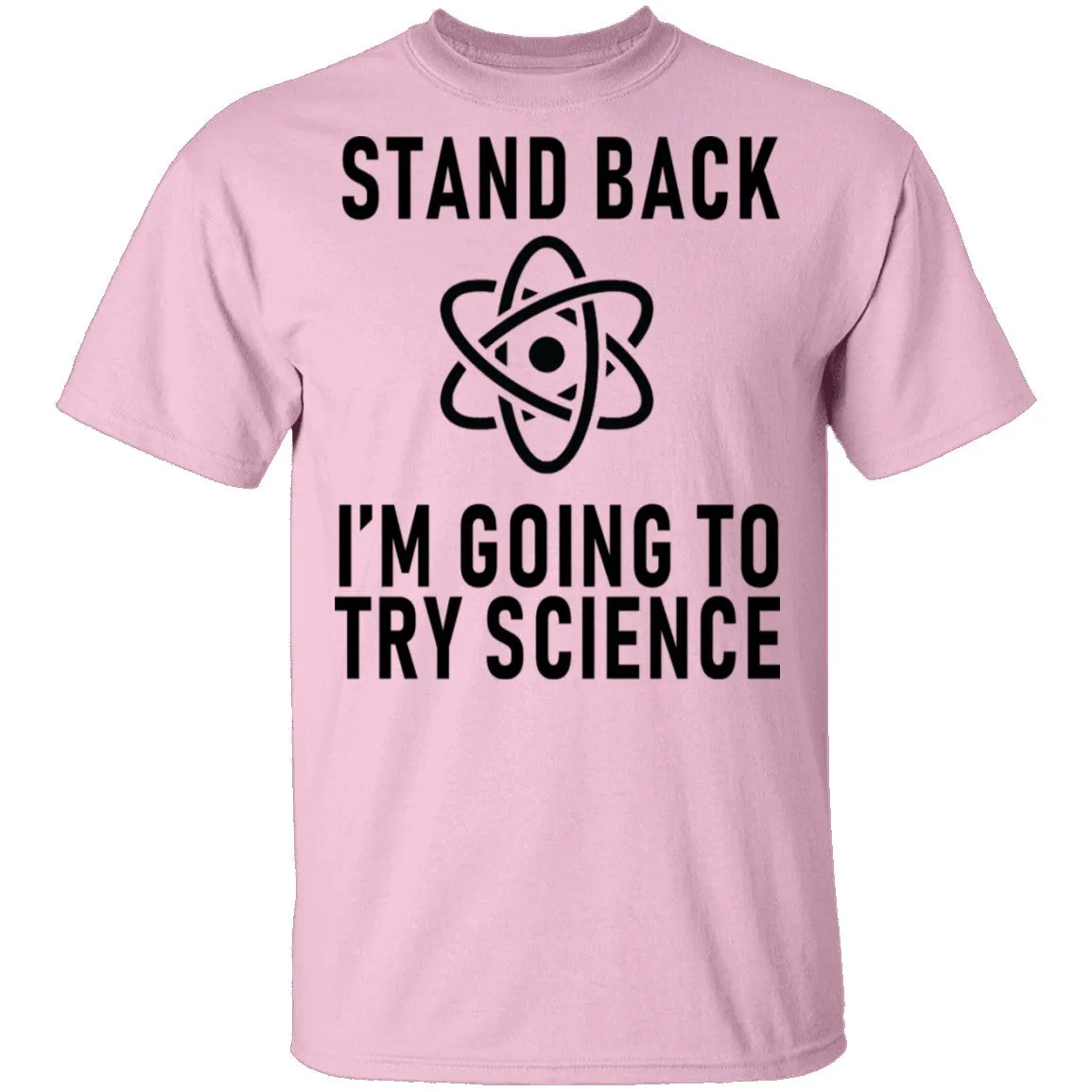 Stand Back I'm Going To Try Science T-Shirt