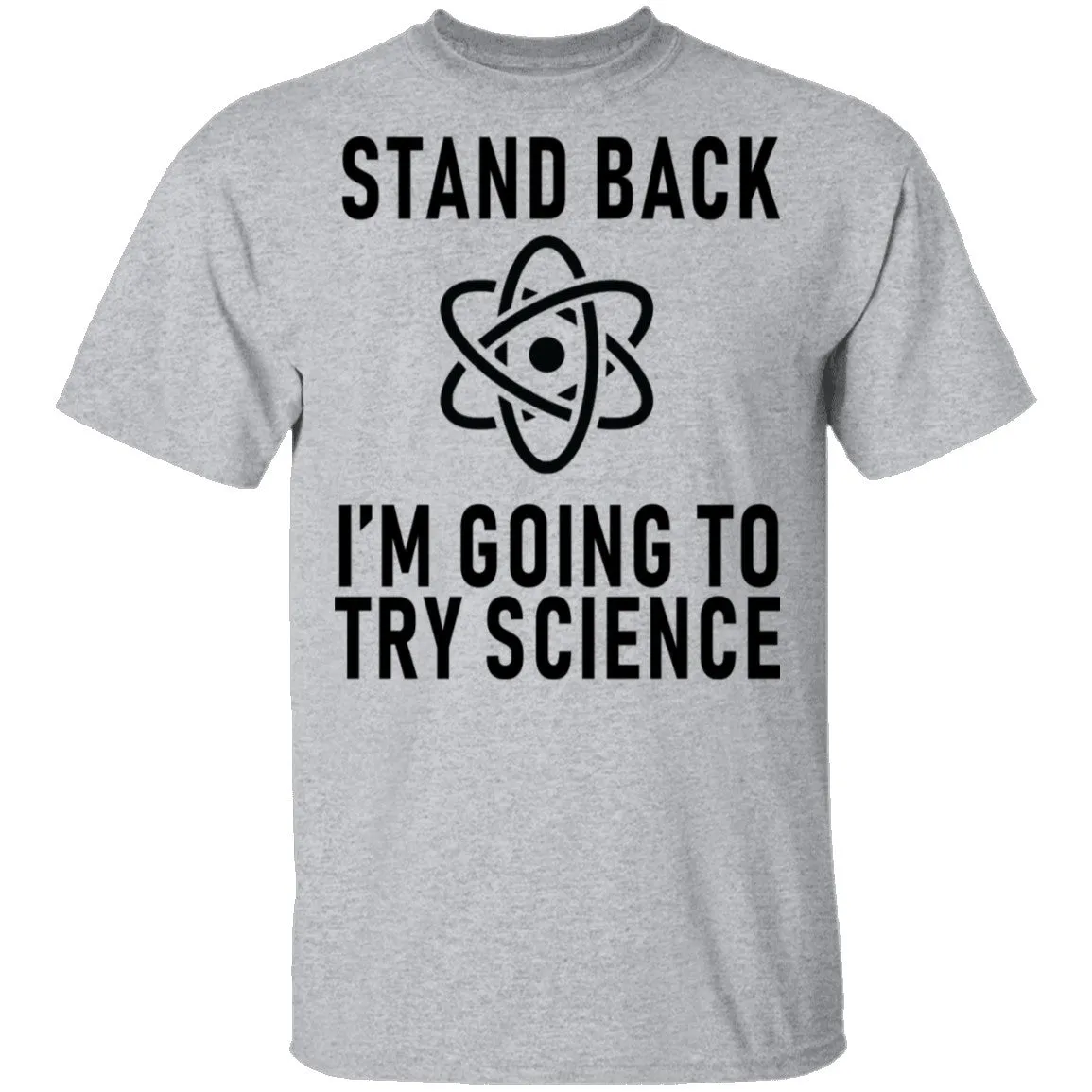 Stand Back I'm Going To Try Science T-Shirt