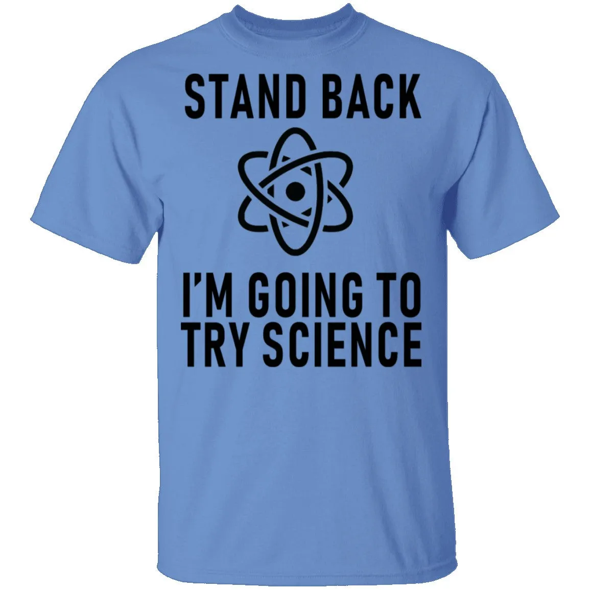 Stand Back I'm Going To Try Science T-Shirt