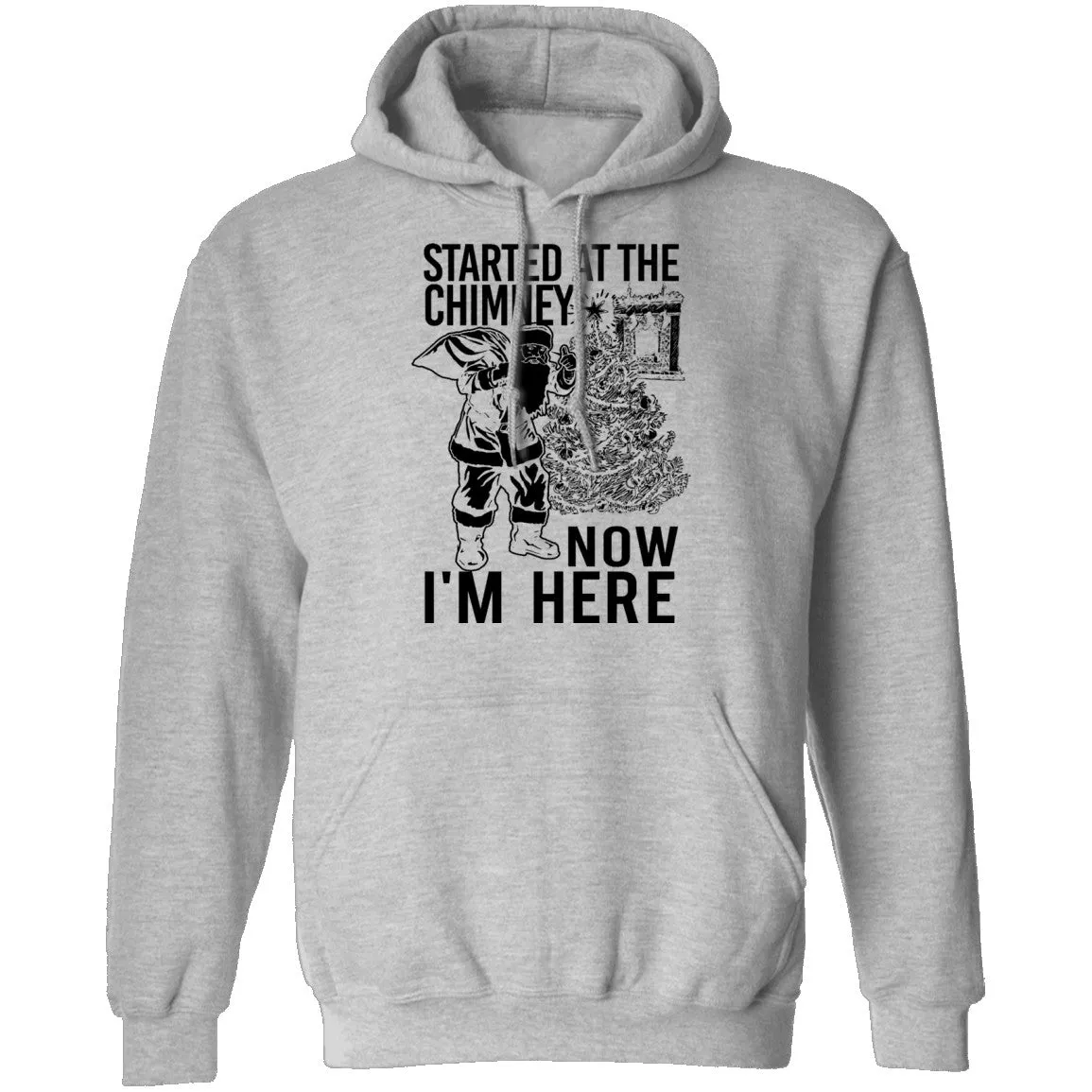 Started At The Chimney Now I'm Here T-Shirt